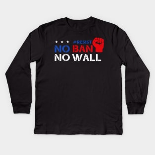 No Ban No Wall Resist Kids Long Sleeve T-Shirt